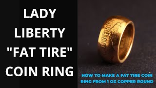Lady Liberty coin ring using fat tire method
