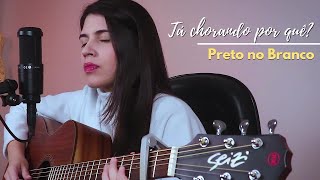 Video thumbnail of "Tá chorando por quê? - Preto no Branco || Marina Aquino"