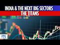 The Next Phase of India's Investment Cycle | The Titans | FIIs | Stock Market Updates