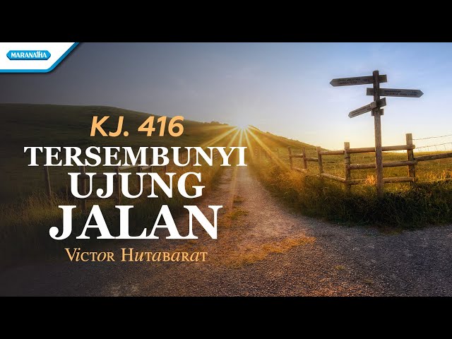 KJ. 416 - Tersembunyi Ujung Jalan - Victor Hutabarat (with lyric) class=