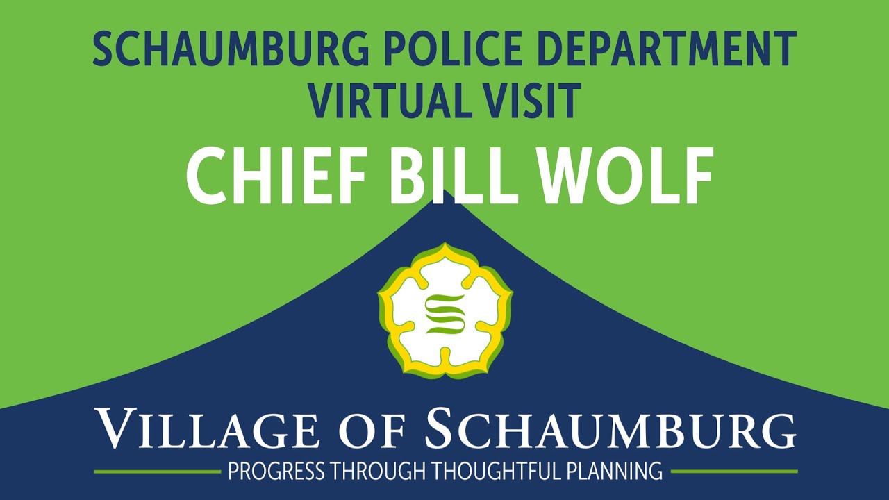 SCHAUMBURG POLICE DEPARTMENT VIRTUAL VISIT - CHIEF BILL WOLF