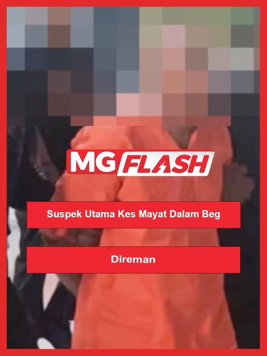 Download lagu Suspek Utama Kes Mayat Dalam Beg Direman #MGFlash