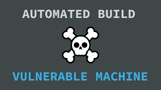 How to Build a Vulnerable Machine