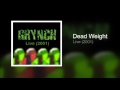 GRYNCH: Dead Weight - Live