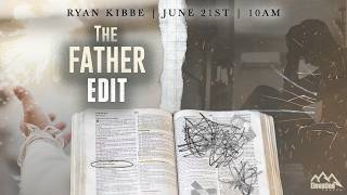 The Father Edit | Ryan Kibbe | June 21st, 2026