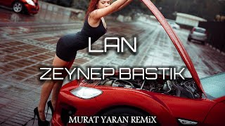 Zeynep Bastık - Lan (Murat Yaran Remix) Sana Ben Ezelden Geldim Lan Resimi