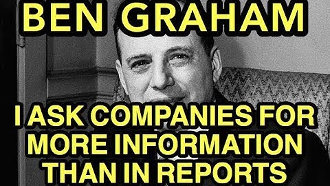 Ben Graham Interview -I Ask Companies for more Information than in Quarterly Report