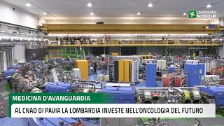 Medicina Davanguardia, Al Cnao Di Pavia La Lombardia Investe Nelloncologia Del Futuro