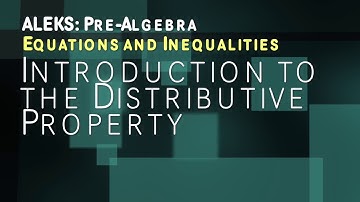 ALEKS: Pre Algebra - Equations and Inequalities: Introduction to the Distributive Property