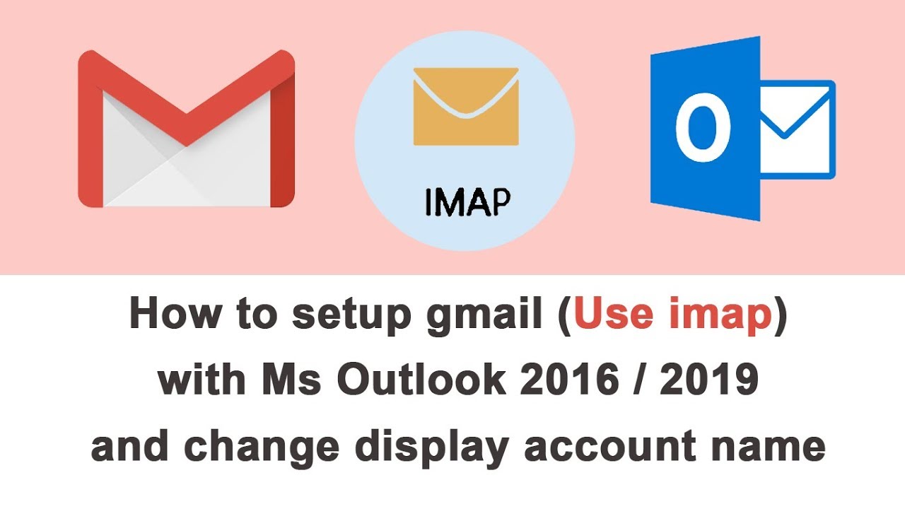 How To Setup Gmail With Ms Outlook 2019 imap YouTube