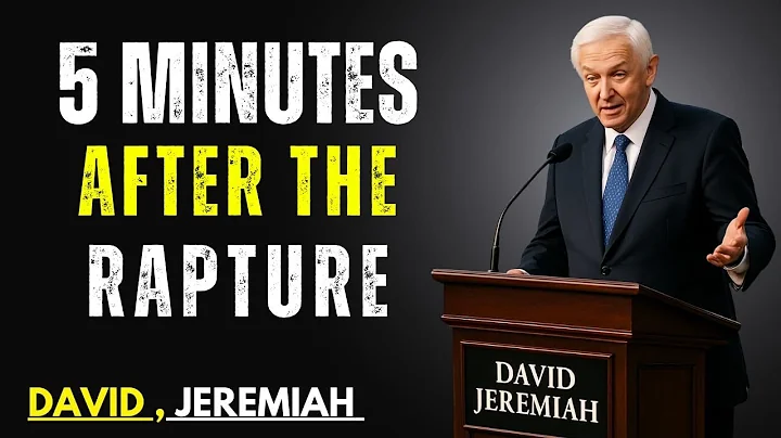 What Happens 5 Minutes After The Rapture | David Jeremiah