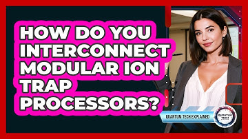 How Do You Interconnect Modular Ion Trap Processors?