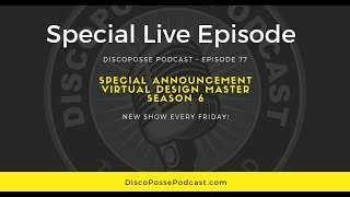 Famous DiscoPosse Podcast Live - Virtual Design Master Season 6 Announcement Net Worth