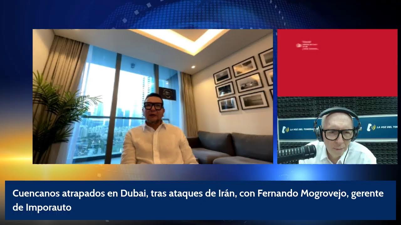 Cuencanos atrapados en Dubai, tras ataques de Irán, con Fernando Mogrovejo, gerente de Imporauto