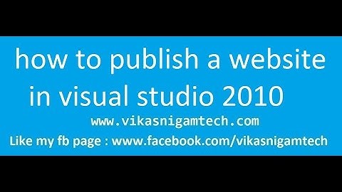 how to publish a website in visual studio 2010 | Vikas Nigam Tech