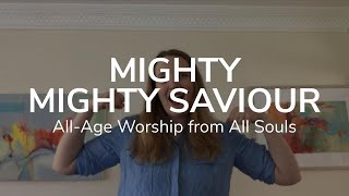Mighty Mighty Saviour | All-Age Worship from All Souls
