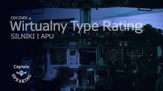 Captain Speaking - Wirtualny Type Rating Boeing 737NG - Odc. 4 - Silniki i APU