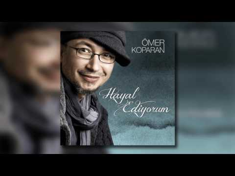 Ömer Koparan - Hayal Ediyorum