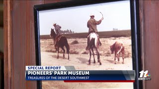 SPECIAL REPORT: Treasures of the Desert Southwest – Pioneers’ Park Museum
