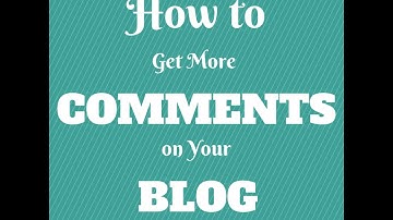 Video Tip: How to Get More Comments on Your Blog
