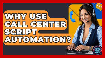 Why Use Call Center Script Automation? - Customer Support Coach