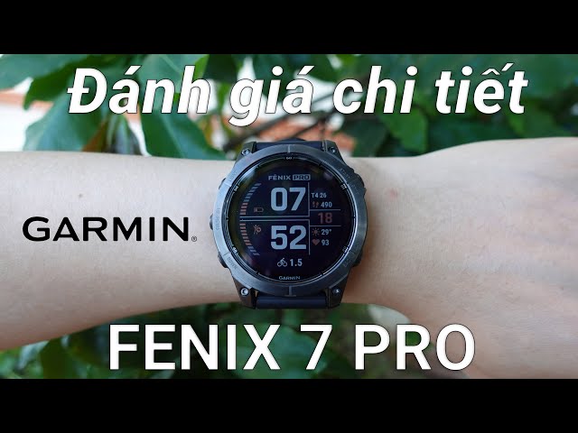 [REVIEW] Đánh giá chi tiết Garmin Fenix 7 Pro Sapphire Solar. Khác biệt đủ lớn?