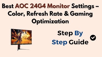 Best AOC 24G4 Monitor Settings – Color, Refresh Rate & Gaming Optimization