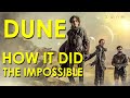 How DUNE (2021) Did the Impossible