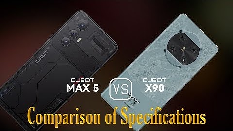 Cubot Max 5 vs. Cubot X90: A Comparison of Specifications