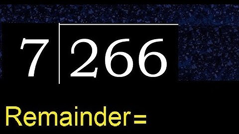 Divide 266 by 7 , remainder  . Division with 1 Digit Divisors . How to do