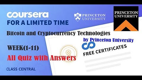 Bitcoin and Cryptocurrency Technologies, week (1-11) All Quiz Answers with Assignments.
