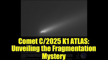 Comet C/2025 K1 ATLAS: Unveiling the Fragmentation Mystery