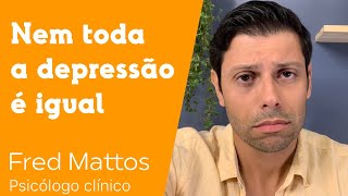 7 tipos de depressão | Fred Mattos, psicólogo