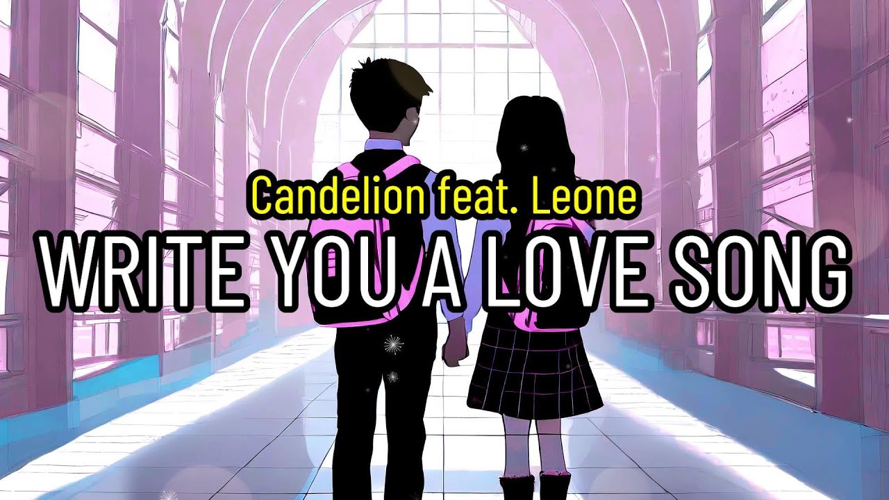 Write You A Love Song - Candelion ft. Leone (sub español-inglés ...