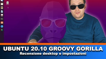Ubuntu 20.10 Groovy Gorilla recensione desktop e impostazioni