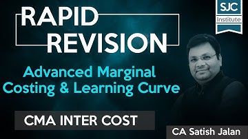 Rapid Revision | Cost | Advanced Marginal Costing and Learning Curve | CMA Inter | CA Satish Jalan