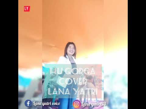 HU GORGA cover LANA YATRI versi KN 7000
