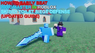 Updated Guide On How To EASILY Beat WHIGMASTER In Roblox Skibidi Siege Defense!