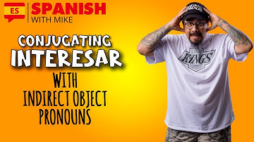 CONJUGATING THE VERB INTERESAR IN SPANISH - WITH INDIRECT OBJECT PRONOUNS