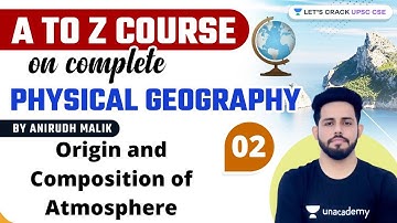 L2: Origin and Composition of Atmosphere | A to Z Course on Complete Physical Geography | UPSC CSE