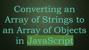 Converting an Array of Strings to an Array of Objects in JavaScript