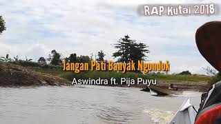 RAP Kutai-Jangan Pati Banyak Ngondok-Aswindra ft. Pijat puyu