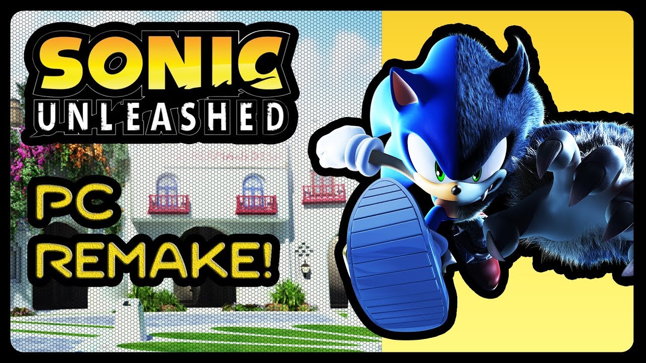 Sonic Unleashed - PC Remake! (4K/60fps) #HeavyWIP #NOTUnleashedProject