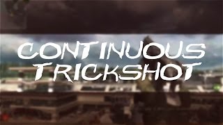 Continuous Trickshot