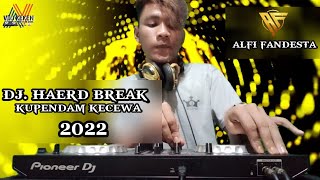 DJ - HARD BREAK - KUPENDAM KECEWA - ALFI FANDESTA 2022