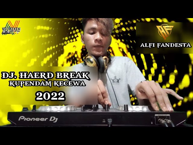 DJ - HARD BREAK - KUPENDAM KECEWA - ALFI FANDESTA 2022 class=