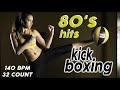 Kick Boxing 80S Nonstop Hits for Fitness & Workout 140 BPM / 32 Count