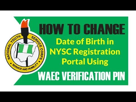 How to Change Date of Birth in NYSC Registration Portal Using WAEC Verification Pin