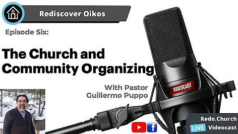 Episode Six: "The Church and Community Organizing"...