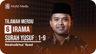 ADEMM! Tilawah Merdu 6 Irama Surah Yusuf 1-9 || Nashoikhul 'Ibad